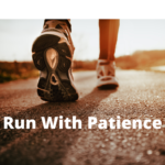 Run with patience